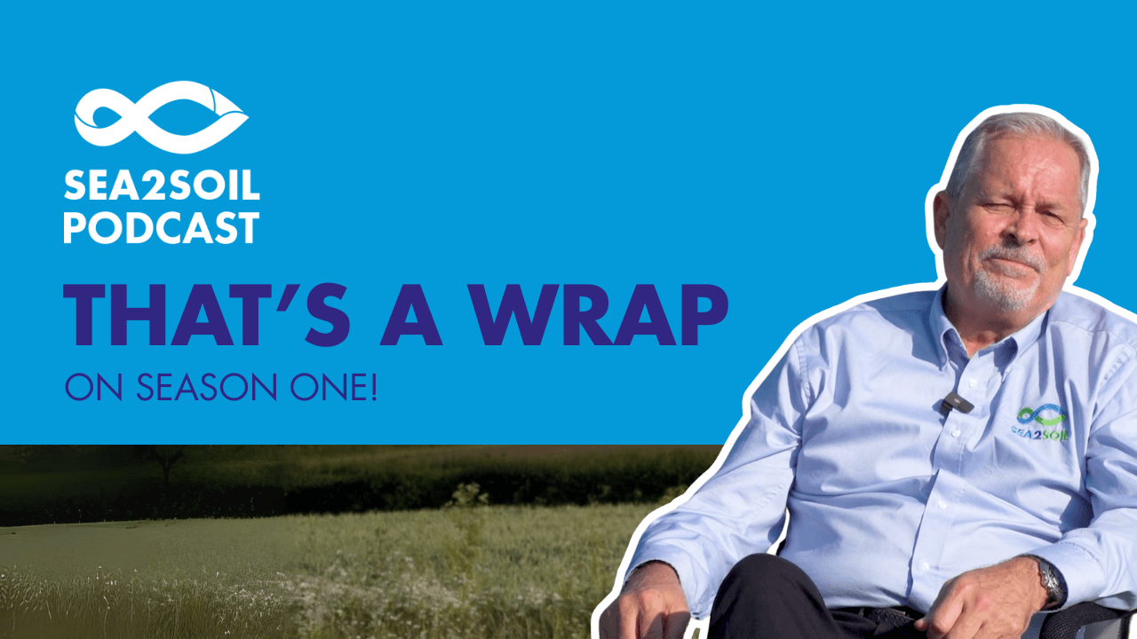 That's a wrap: Reflecting on Season One of The Sea2Soil Podcast